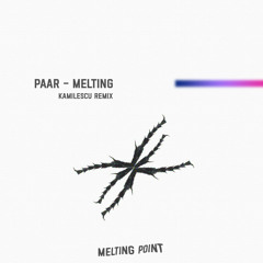 P R E M I E R E | Paar - Melting (Kamilescu remix) [Melting Point]