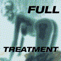 Full Treatment