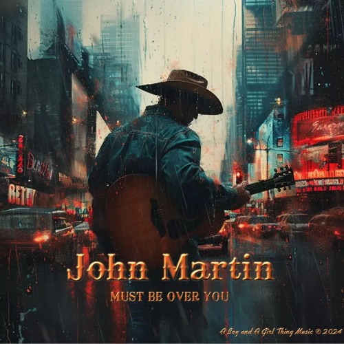 MUST BE OVER YOU Writer: John Martin