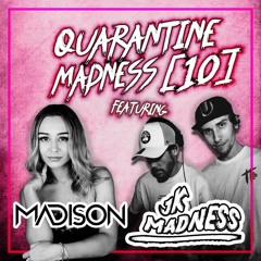 Quarantine Madness with JK Madness Episode 10 FT: MADISON