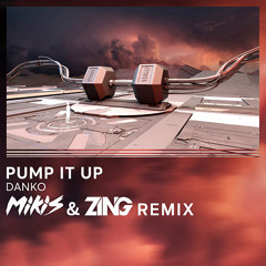 Danko - Pump It Up (MIKIS & ZING Remix)