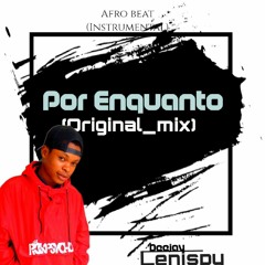 DJ Lenispy - Por Enquanto Afro beat ( Instrumental de Afro House) 2023