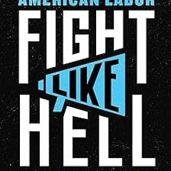 @* Fight Like Hell: The Untold History of American Labor BY: Kim Kelly (Author) [E-book%