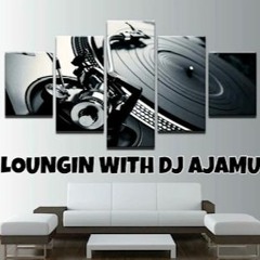 Loungin With DJ Ajamu