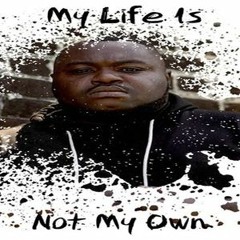 My Life Is Not My Own