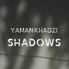 Yaman Khadzi - Shadows