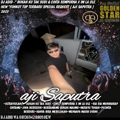 DJ ADID -''BUKAN KU TAK SUDI & CINTA SEMPURNA X IM LA OLE NEW ''FUNKOT TOP (AJI SAPUTRA)2023