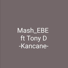 Kancane Ft Tony D