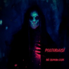 No Human Code - Poltergeist
