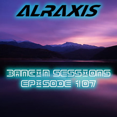 Bangin Sessions Episode 107