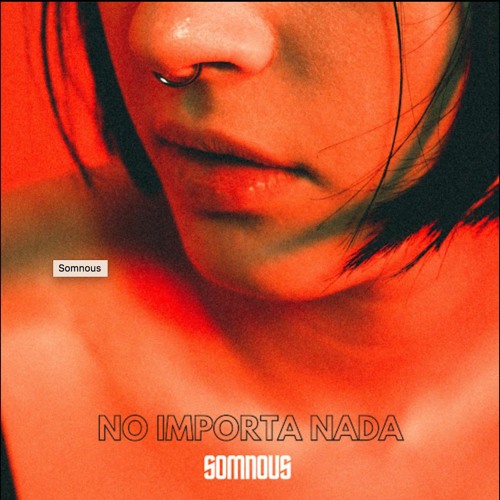 Somnous - No Importa Nada