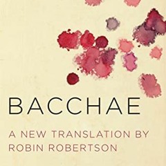 ACCESS KINDLE PDF EBOOK EPUB Bacchae by  Euripides,Robin Robertson,Daniel Mendelsohn