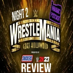 WrestleMania 39 (Night 2) Review - Maniac Podcast
