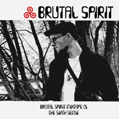 BRUTAL SPIRIT MIXTAPE 01 - The Sixth Sense