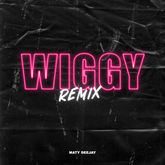 Wiggy (Remix)