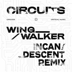 Circuits - Wingwalker (Incandescent Remix)