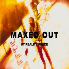 MAXED OUT ft REALITY REECE