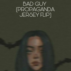 BAD GUY (PROPAGANDA JERSEY FLIP)