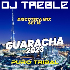 GUARACHA 2023 DISCOTECA MIX SET 15 (PURO TRIBAL)