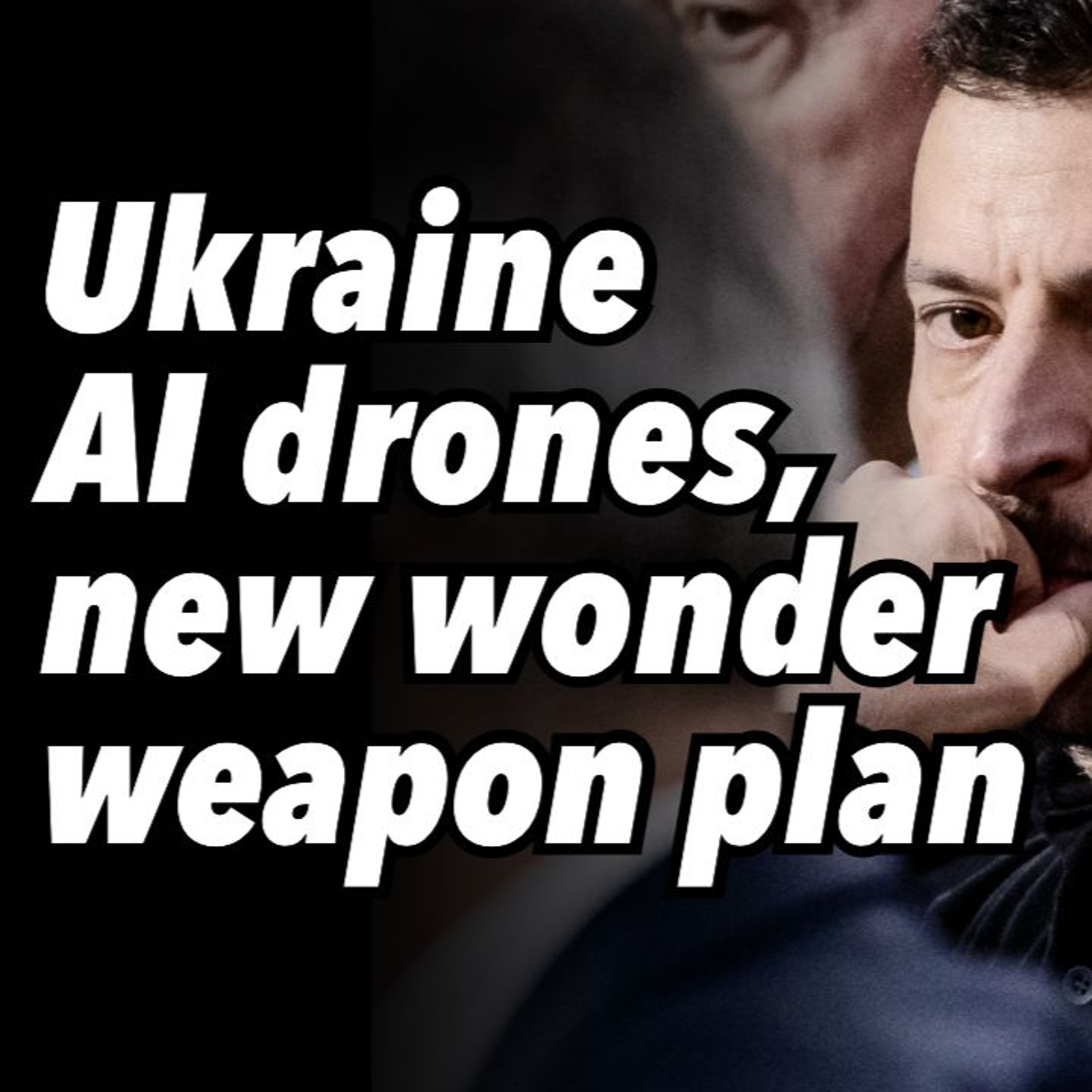 Ukraine AI drones, new wonder weapon plan