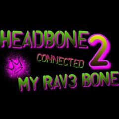 Headbone Connected __ᵟᵁᴱᴱᴺ♛ᴿᴬᵛ3ᴿ