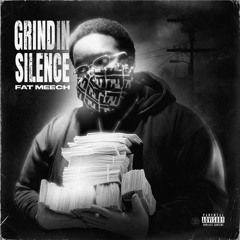 Grind In Silence (Prod. IcePicky)(IG TheRealFatMeech)