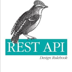 READ EBOOK 📪 REST API Design Rulebook: Designing Consistent RESTful Web Service Inte