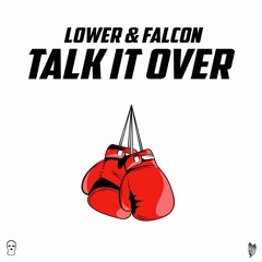 LOWER & FALCON - TALK IT OVER (FREE DOWNLOAD)🥊