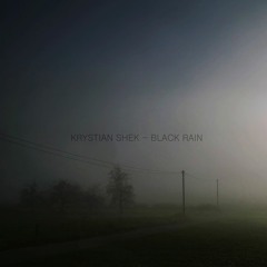 01 Krystian Shek - Black Rain (Original Mix)