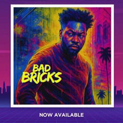 BAD - BRICKS