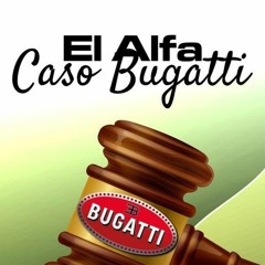 El Alfa El Jefe - Caso Bugatti - (Audio Official)