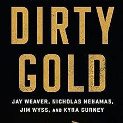 %[ Dirty Gold: The Rise and Fall of an International Smuggling Ring BY: Jay Weaver (Author) (Epub*