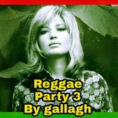 Reggae Party 3 By Gallagh'