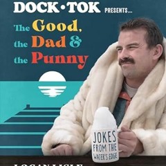 [Read-Download] PDF Dock Tok Presents…The Good the Dad and the Punny: Jokes from the Water