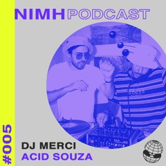 NIMH Podcast 005: DJ MERCI x Acid Souza