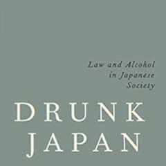 [Read] PDF 💝 Drunk Japan: Law and Alcohol in Japanese Society by Mark D. West [KINDL