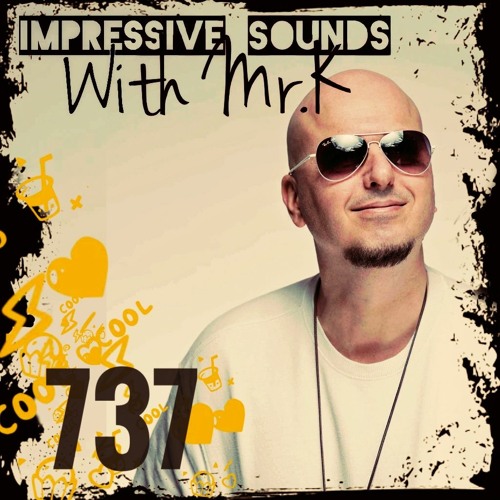 Mr.K Impressive Sounds Radio Nova Vol.737 Part 1 (22.03.2022)