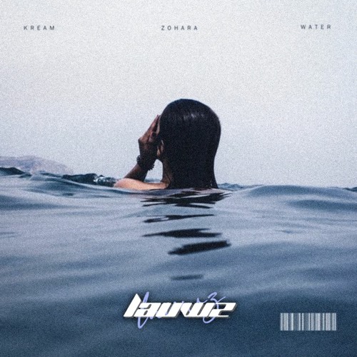 KREAM - Water (feat. Zohara) | Lauwz Remix