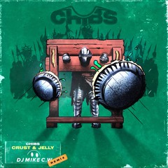 CHIBS - CRUST AND JELLY (DJ MIKE C.W. REMIX)
