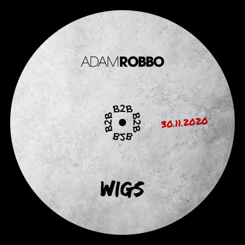 Adam Robbo b2b Wigs 30.11.2020