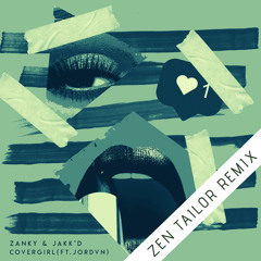 CoverGirl (ft. JORDVN) (Zen Tailor Remix)
