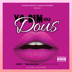 Yo dim ou DOUS [ CHEDY ft TEAM MADADA (Mr DENG & COLMIX)]