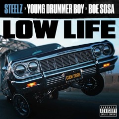 Steelz, BOE Sosa & Young Drummer Boy - Low Life