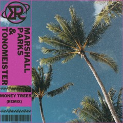 Money Trees (Marshall Parks x Tonomeister Remix)