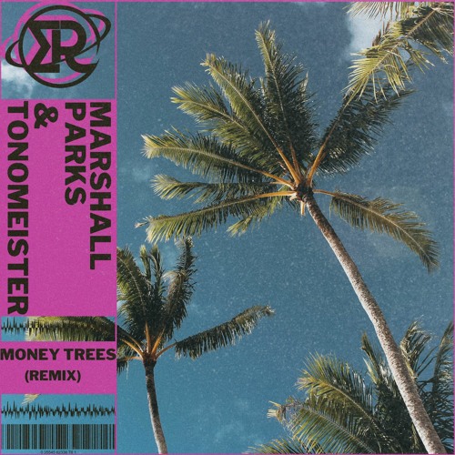 Money Trees (Marshall Parks x Tonomeister Remix)