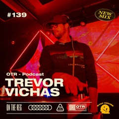 TREVOR VICHAS - OTR PODCAST GUEST #139 (USA) |Only Vinyl Mix|