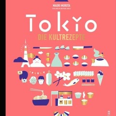 READ [PDF] Japanisch kochen wie in Tokio. Die Kultrezepte. Original japanische Küche mit Rezepten