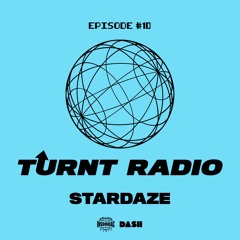 TURNT Radio #10 w/ Stardaze