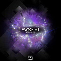 Herbrido - Watch Me (Original Mix)