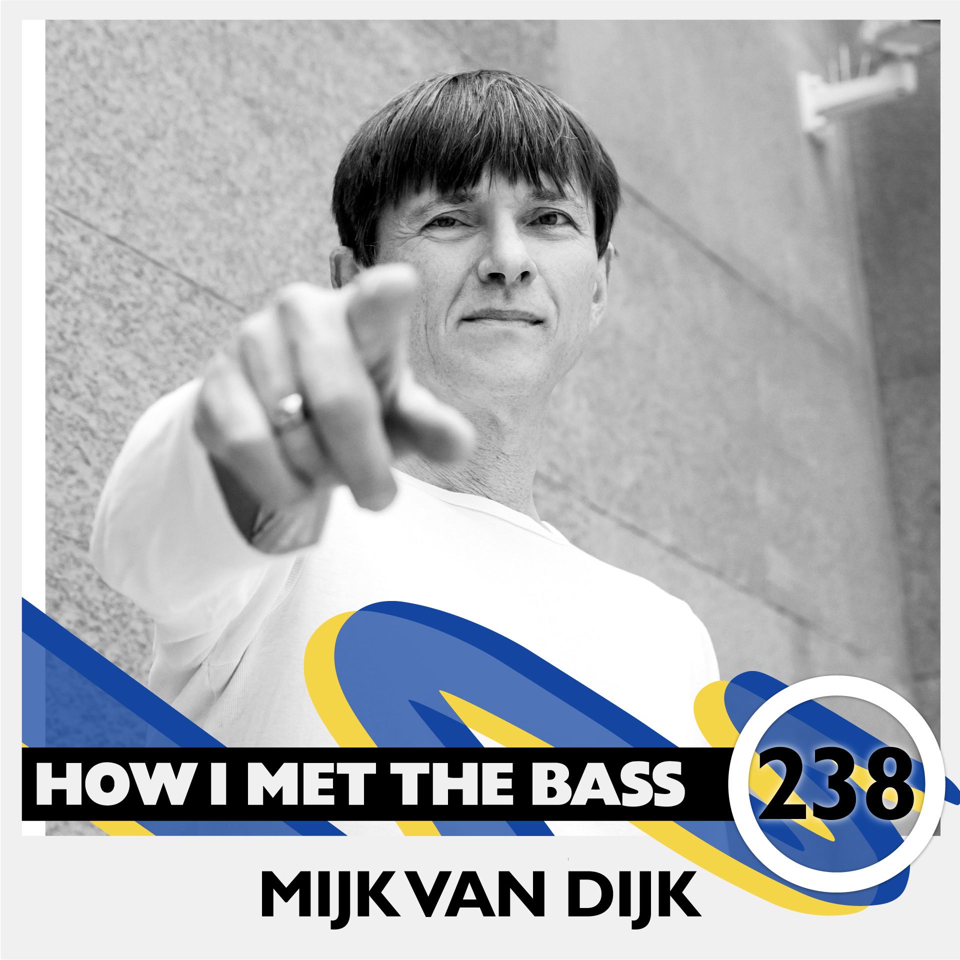 Mijk van Dijk – HOW I MET THE BASS #238